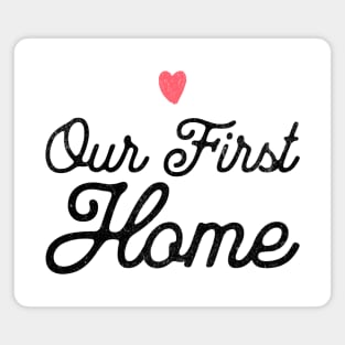 Our First Home Magnet